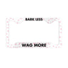 Bark Less, Wag More Pink Dog Paws Metal License Plate Frame in Glossy — accessories that gives back to dog rescues