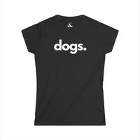 DOGS, PERIOD. Women's Softstyle Tee T-Shirts Black gifts for animal lovers supporting animal rescues
