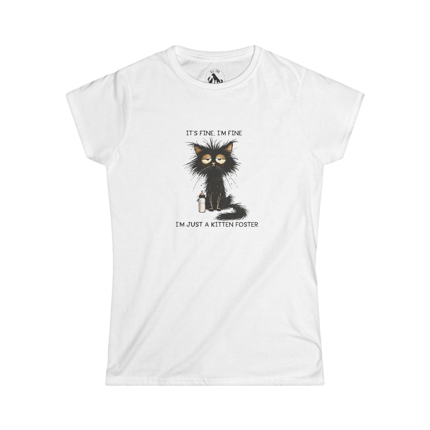 A white short-sleeve crewneck t-shirt featuring a graphic of a black fluffy kitten with large yellow eyes and the text 'IT'S FINE, I'M FINE. I'M JUST A KITTEN FOSTER'.