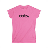 CATS, PERIOD. Women's Softstyle Tee T-Shirts Azalea gifts for animal lovers supporting animal rescues