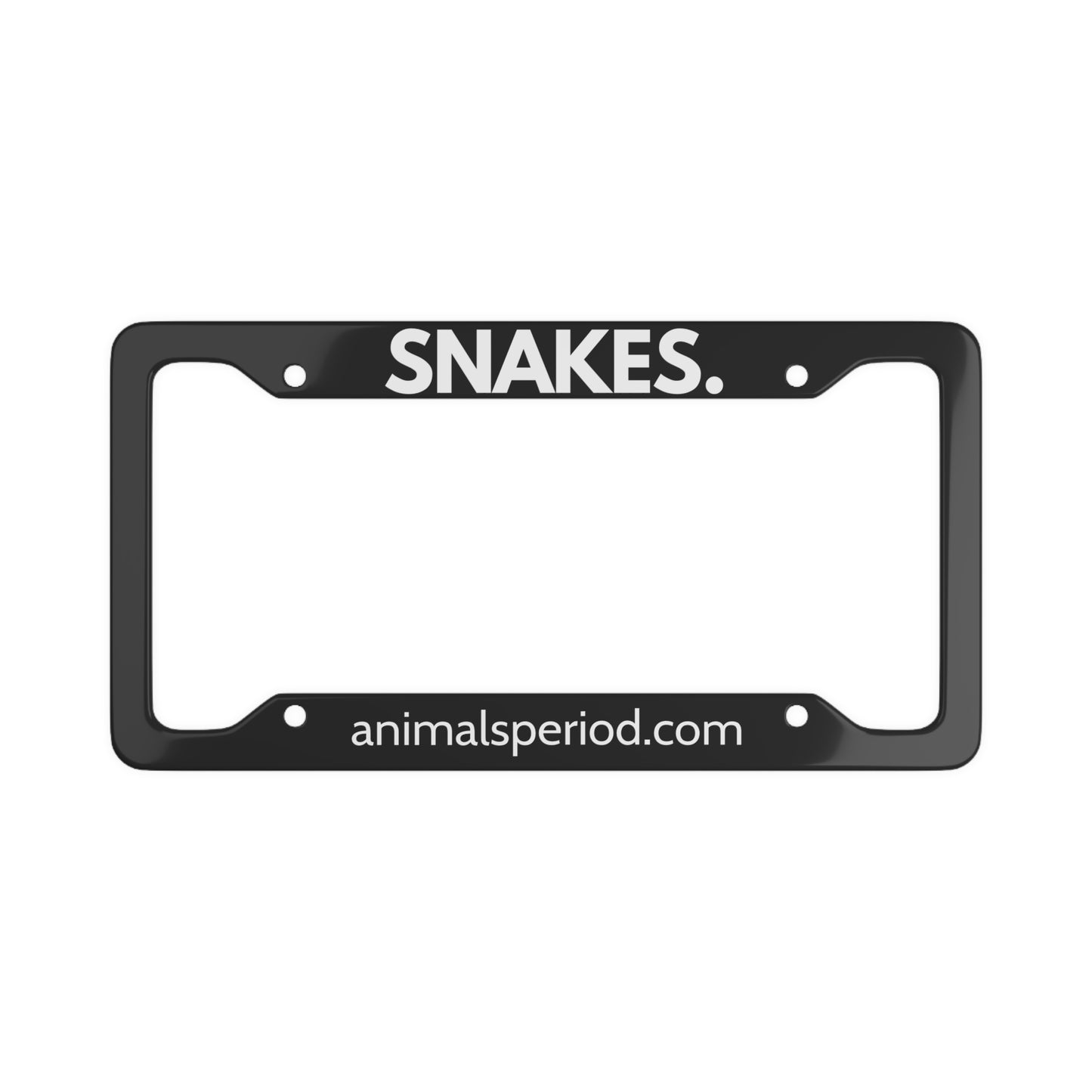 SNAKES, Period. Matte Finish Aluminum License Plate Frame License Plate Frames 12.2" x 6.3" Matte gifts for animal lovers supporting animal rescues