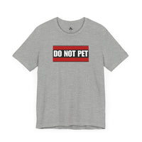 DO NOT PET Unisex Tee