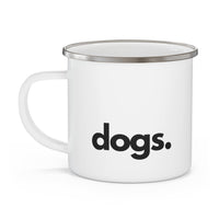DOGS, PERIOD. Enamel Camping Mug 12 oz