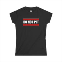 Do Not Pet Funny Women's Softstyle Tee
