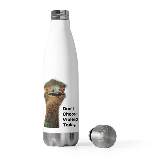 DON'T CHOOSE VIOLENCE TODAY Emmanuel the Emu Insulated Bottle 20 oz - All The Fauna - Support Animal Shelter Fundraising - Gifts for Animal Lovers