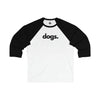 DOGS, PERIOD. Unisex 3/4 Sleeve Baseball Tee T-Shirts White Black gifts for animal lovers supporting animal rescues